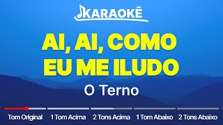 O Terno - Ai, Ai, Como Eu Me Iludo | Original, Higher and Lower Key (Karaoke | In Your Key)
