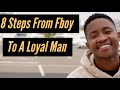 8 Steps From A Fboy To A Loyal Man || South African Youtuber