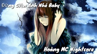 ♫Nightcore♫-Đừng Giận Anh Nhé Baby | Hoàng MC Nightcore