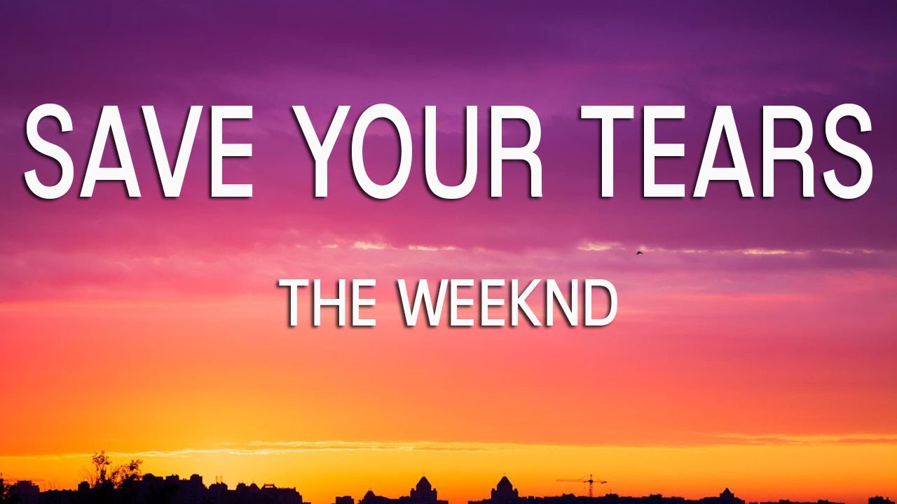 The Weeknd Save Your Tears (Lyrics) YouTube