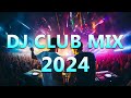 Dj club music 2024  mashups  remixes of popular songs 2024  dj remix dance club music mix 2024