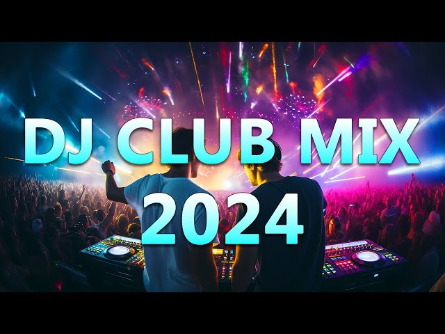 DJ CLUB MUSIC 2024 - Mashups u0026 Remixes of Popular Songs 2024 - DJ Remix Dance Club Music Mix 2024 class=