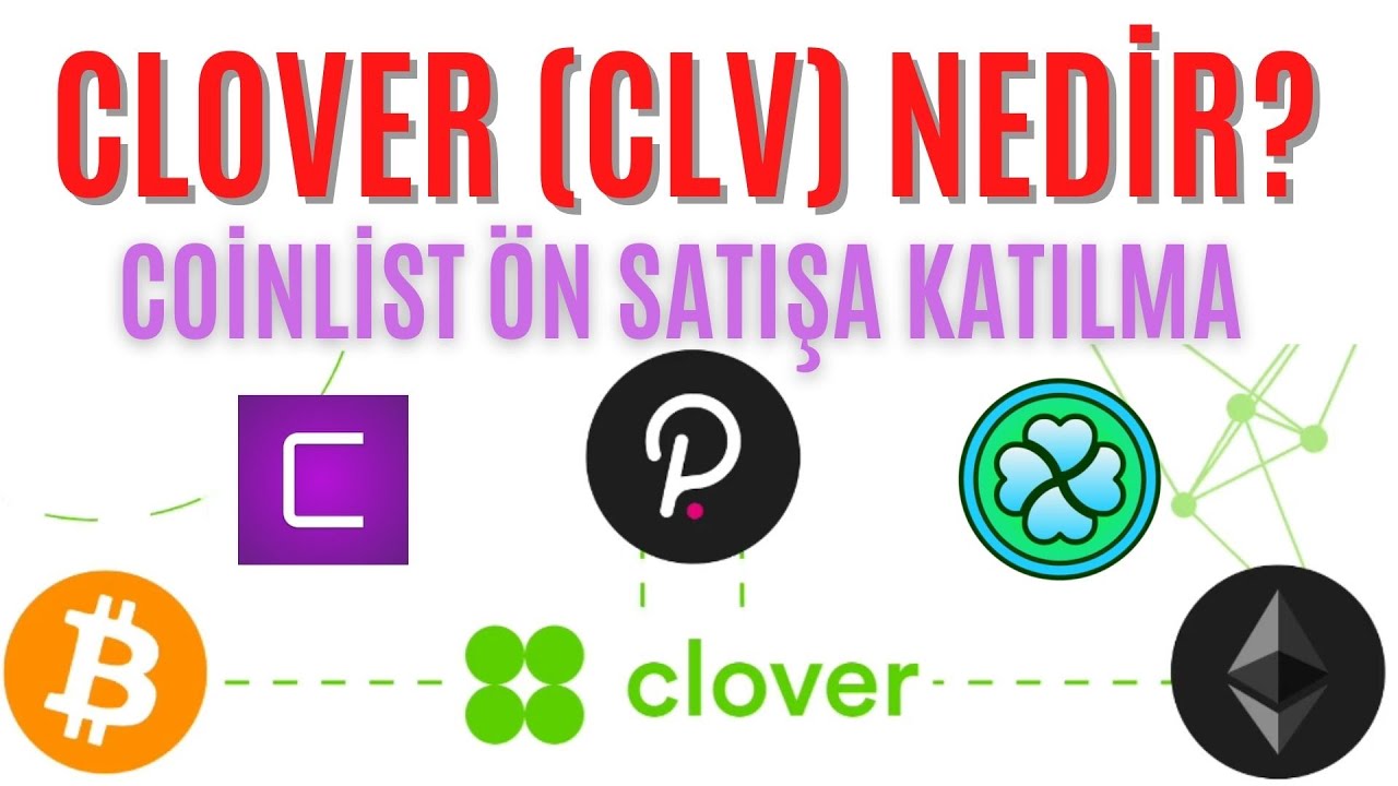 CLOVER (CLV) TOKEN NEDİR? COİNLİST CLOVER (CLV) TOKEN ÖN SATIŞA NASIL