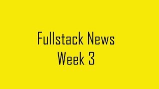 Fullstack News week 3