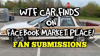 WTF CAR FINDS ON FACEBOOK MARKET PLACE! FAN SUBMISSIONS Ep8