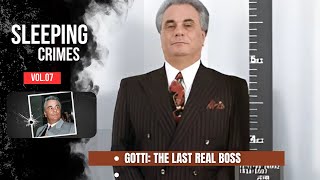 Sleep Crimes | John Gotti: The Untouchable Boss Betrayed by His Best Friend