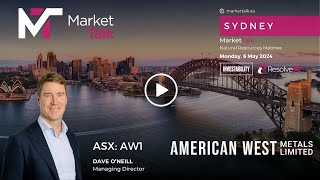 American West Metals | MarketTalk Sydney Natural Resources Matinee Presentation