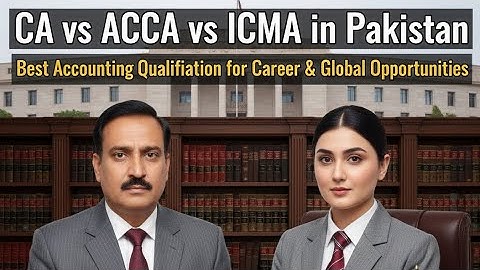 CA vs ACCA vs ICMA in Pakistan | Best Accounting Qualification for Career & Global Opportunities