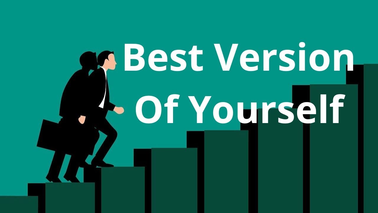 Best Version Best Version Of Yourself - Inspirational Video - YouTube