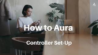 How to Aura - Setting up your Aura Controller