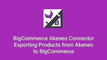 BigCommerce Akeneo Connector: Exporting Simple Products from Akeneo to BigCommerce Store