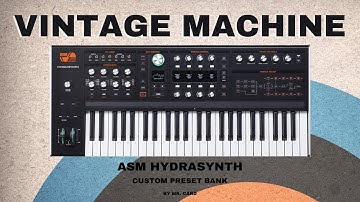 ASM Hydrasynth – Vintage Machine [SOUNDSET] | Custom Presets [Synthesizer Demo]