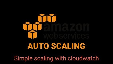 AWS auto-scaling -  Simple scaling with cloudwatch