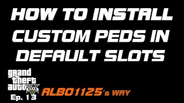 HOW TO INSTALL CUSTOM PEDS IN DEFAULT SLOTS | Modding DLC Pack V Tutorial GTA5 Modding Albo