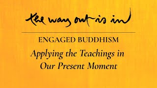 Engaged Buddhism: Applying the Teachings in Our Present Moment | TWOII podcast | Episode #9 screenshot 3