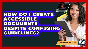 How Do I Create Accessible Documents Despite Confusing Guidelines? - Teacher Tech Toolbox