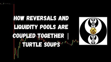 ICT Gems - How Reversals and Liquidity Pools are coupled together | Turtle Soups