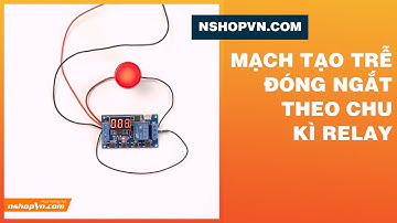 Mạch tạo trễ đóng ngắt theo chu kì Relay #Shorts