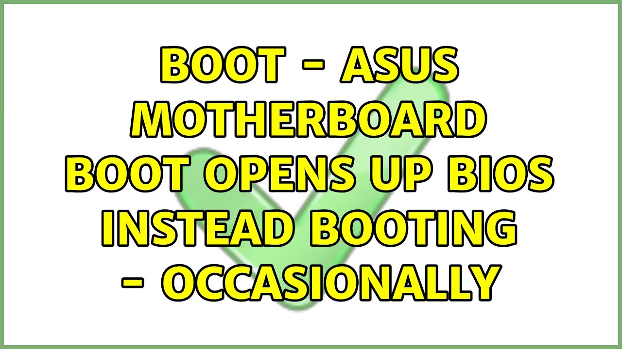 Boot Asus motherboard boot opens up bios instead booting