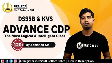 Advance CDP by Abhishek Sir on Mentors 36 | For DSSSB KVS CTET & Other Teaching Exam | Class 120