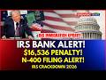 IRS 2026 ALERT: Unreported Foreign Accounts Could Cost You Your Citizenship – $16,536 Fine!