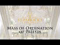 Mass of Ordination of Priests - May 29th 2021