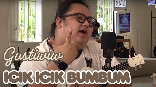 GUSTIWIW - ICIK ICIK BUMBUM (COVER)