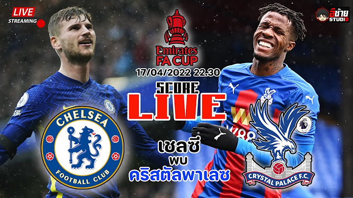 🔴LIVE SCORE เชียร์สด :เชลซี VS คริสตัล พาเลซ ฟุตบอลเอฟเอคัพอังกฤษ รอบรองชนะเลิศ@อีซ้าย Studio