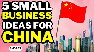 🇨🇳 5 Small Business Ideas For China 2023 🇨🇳 | Profitable China Small Business Ideas
