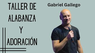 Taller de Alabanza y Adoración Gabriel Gallego
