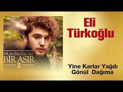 Eli Türkoğlu - Yine Karlar Yağdı Gönül Dağıma