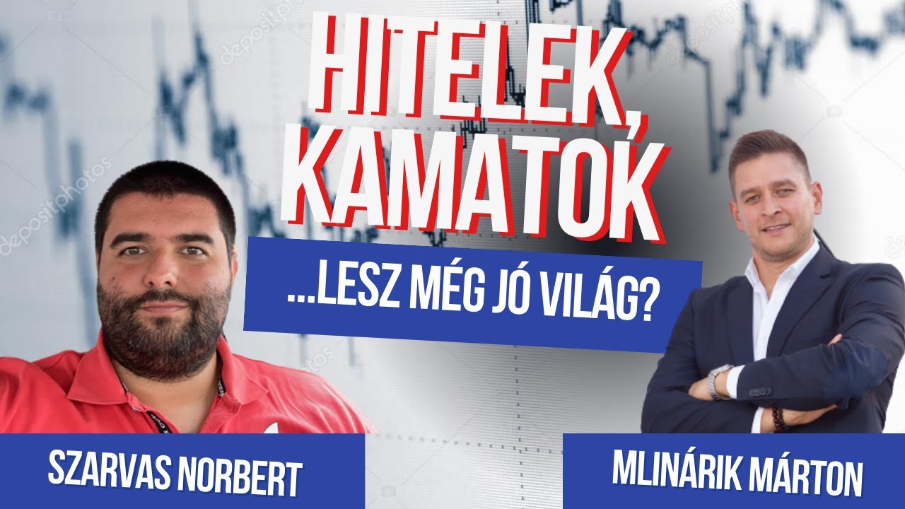 Hitel, kamatok, ingatlanpiac...Lesz még a jó világ? (Interjú Szarvas Norbert hitelszakértővel)