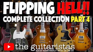 The Complete Collection 2024 (Part 4) - Flipping Guitars The Guitaristas way!! 😲