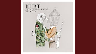 Miniatura del video "Kurt - Esta Guerra Entre Tú Y Yo"