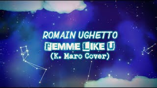 K MARO - FEMME LIKE U (Version Triste par Romain Ughetto)