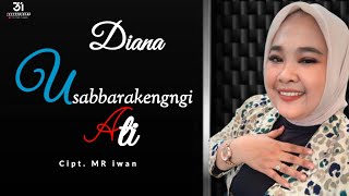 Download lagu DIANA - USABBARAKENGNGI ATI // Cipt. MR iwan