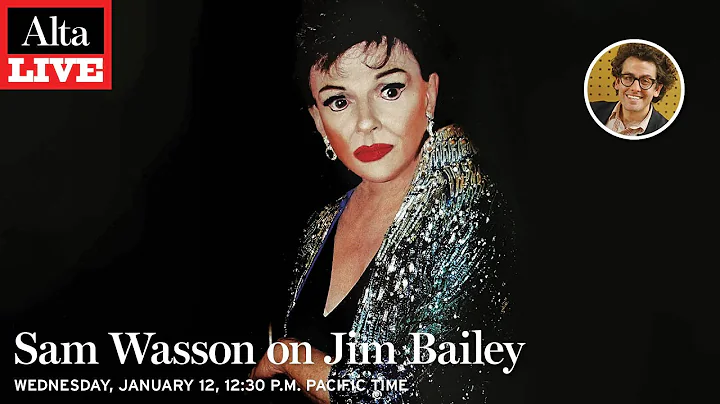 Alta Live: Sam Wasson on Jim Bailey