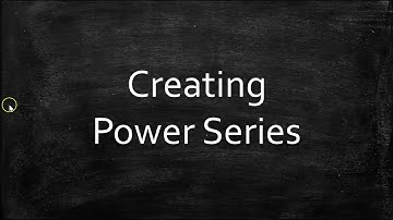 Creating Power Series