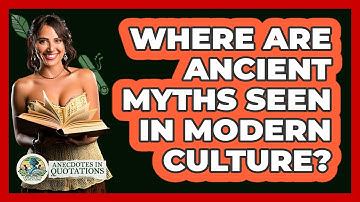 Where Are Ancient Myths Seen In Modern Culture? - Anecdotes in Quotation