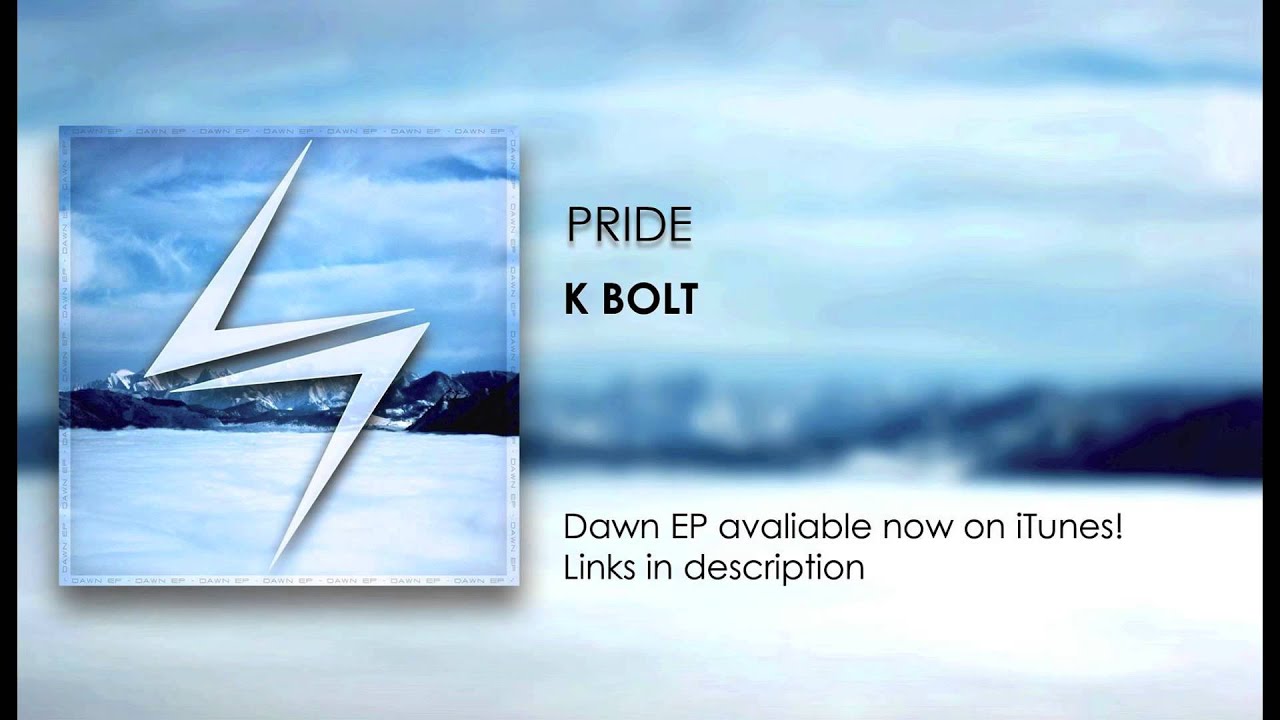 Watch K Bolt - Pride on YouTube Watch K Bolt - Pride on YouTube