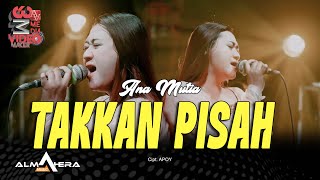 TAKKAN PISAH - ANA MUTIA ft ALMAHERA MUSIC ( musik joss tanpa boss ) Pendatang Baru Sragen