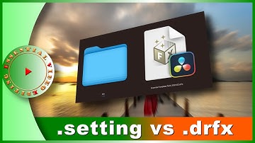 All You Need to Know About the .drfx and .setting files in DaVinci Resolve for Beginners