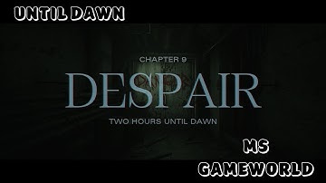 UNTIL DAWN | CHAPTER-9 "DESPAIR" | GAMEPLAY | #gameplaywalkthrough #gameplaywithoutcommentary #4k