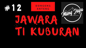 Dongeng Sunda - Jawara Ti Kuburan, Bagian 12, Dongeng Enteng Mang Jaya @MangJayaOfficial