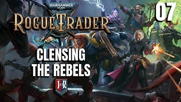 Clensing the Rebels, Rogue Trader Alpha Campaign - Warhammer 40K Rogue Trader Ep 7