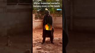 AFRCAN SUPERMAN CARRIED A BURNING STONE#viral #viralvideo #viralshorts ##youtube #youtubeshorts
