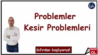 Kesir Problemleri Sıfırdan Başlıyoruz Tyt - Kpss Matematik