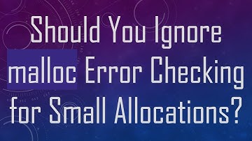 Should You Ignore malloc Error Checking for Small Allocations?