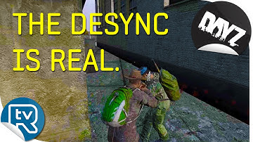 The Desync Is Real (DayZ Standalone)
