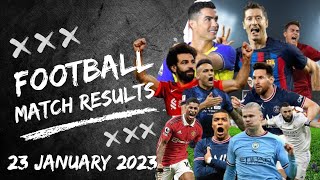 Football Match Results Today 23 January 2023
